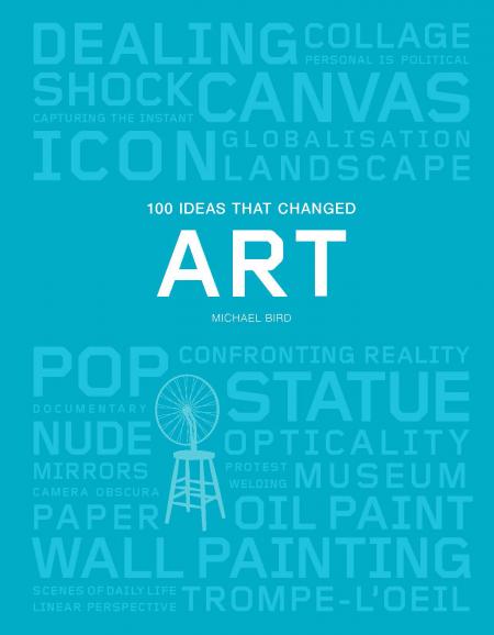 книга 100 Ideas that Changed Art, автор: Michael Bird
