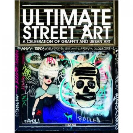 обложка книги Ultimate Street Art книга Ultimate Street Art, автор: