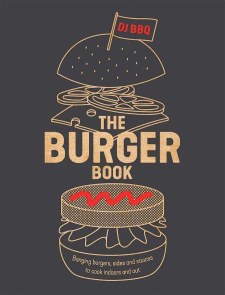 книга The Burger Book: Banging Burgers, Sides and Sauces to Cook Indoors and Out, автор: Christian Stevenson (DJ BBQ)