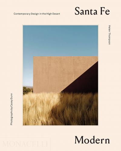 книга Santa Fe Modern: Contemporary Design в High Desert, автор: Helen Thompson; photographs by Casey Dunn