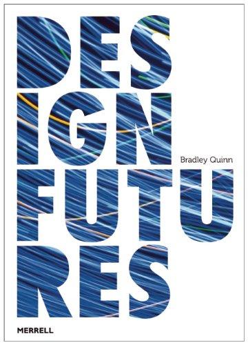 обложка книги Design Futures книга Design Futures, автор: Bradley Quinn