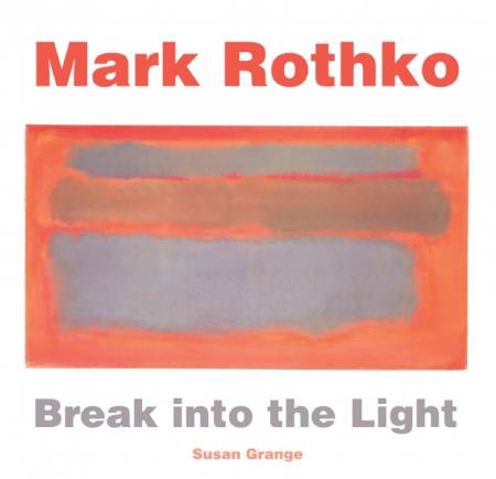 обложка книги Mark Rothko: Break into the Light книга Mark Rothko: Break into the Light, автор: Susan Grange