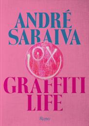 Andre Saraiva: Curated Chaos: Graffiti Life, автор: Author André Saraiva, Contributions by Virgil Abloh and MAGDA DANYSZ and Jeffrey Deitch and Glenn O'Brien