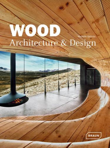 обложка книги Wood: Architecture & Design книга Wood: Architecture & Design, автор: Michelle Galindo