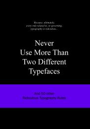Never Use More Than Two Different Typefaces: And 50 Інші Ridiculous Typography Rules Anneloes van Gaalen