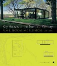 Key Houses of the Twentieth Century: Плани, Sections and Elevations Colin Davies