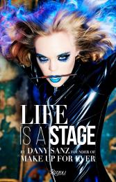 Life Is a Stage: Make Up for Ever Photographed by Ellen von Unwerth, Introduction by Danny Sanz