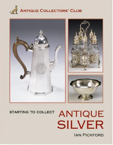 книга Starting to Collect Antique Silver, автор: Ian Pickford