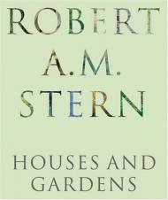 Robert A.M. Stern: Houses and Gardens, книга издательства: Random House Robert A.M. Stern: Houses and Gardens, автор: Robert A.M. Stern