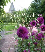 Virginia Woolf's Garden: Leonard і Virginia Woolf's planting в Monks House: Story of the Garden в Monk's House Caroline Zoob