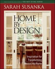 Home By Design: Insipration for Transforming House Into Home Sarah Susanka