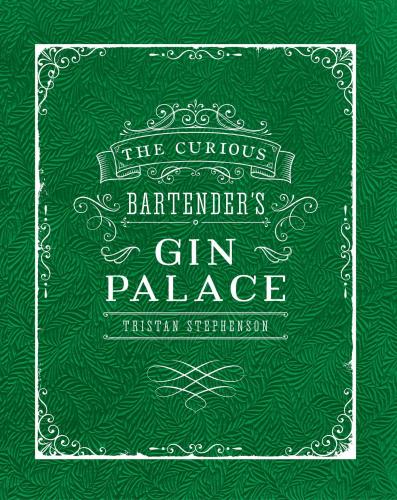 обложка книги The Curious Bartender's Gin Palace книга The Curious Bartender's Gin Palace, автор: Tristan Stephenson
