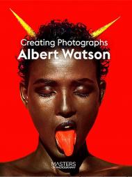 Albert Watson: Creating Photographs, автор: Albert Watson
