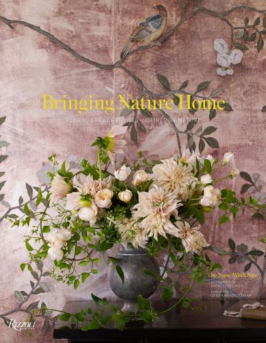обложка книги Bringing Nature Home: Floral Arrangements Inspired by Nature книга Bringing Nature Home: Floral Arrangements Inspired by Nature, автор: Written by Ngoc Minh Ngo, Contribution by Nicolette Owen, Foreword by Deborah Needleman