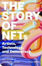 The Story of NFTs: Artists, Technology, and Democracy Amy Whitaker and Nora Burnett Abrams