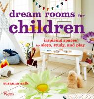 Dream Rooms for Children: Inspiring Spaces for Sleep, Study, and Play, автор: Susanna Salk