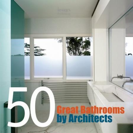 обложка книги 50 Great Bathrooms by Architects книга 50 Great Bathrooms by Architects, автор: Aisha Hasanovic