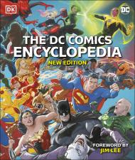 The DC Comics Encyclopedia: New Edition Matthew K. Manning, Stephen Wiacek, Melanie Scott, Nick Jones, Landry Q. Walker