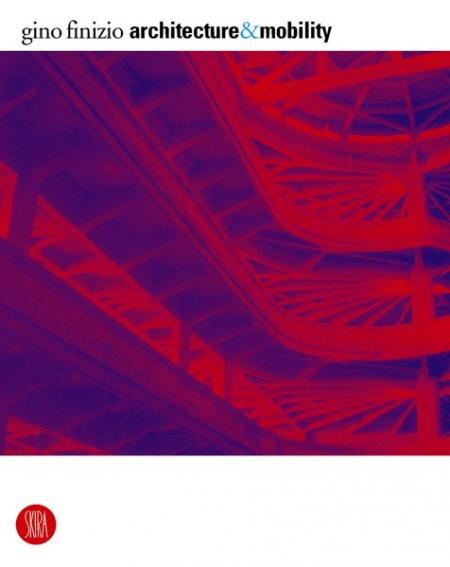 обложка книги Architecture & Mobility: Tradition and Innovation книга Architecture & Mobility: Tradition and Innovation, автор: Gino Finizio, Alfonso Gambardella