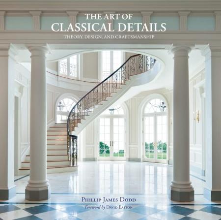 книга Art of Classical Details: Theory, Design and Craftsmanship, автор: Phillip James Dodd