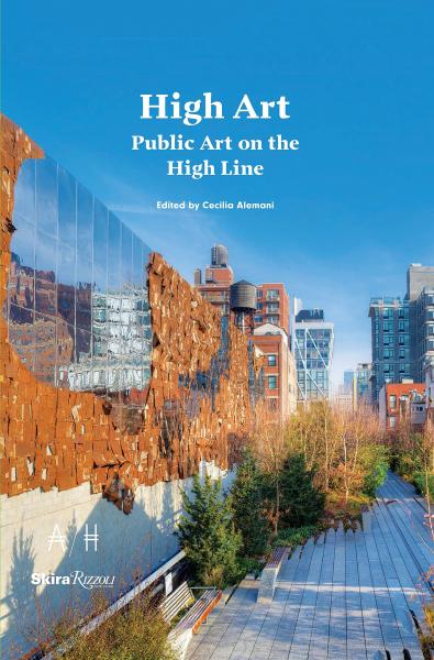 книга High Art: Public Art on the High Line, автор: Edited by Cecilia Alemani, Foreword by Donald R. Mullen, Jr., Contributions by Johanna Burton and Linda Yablonsky