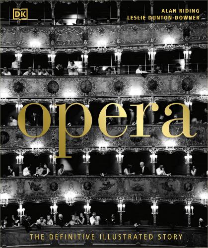 книга Opera: The Definitive Illustrated Story, автор: Alan Riding, Leslie Dunton-Downer