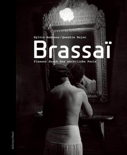обложка книги Brassaï: Flaneur durch das nächtliche Paris книга Brassaï: Flaneur durch das nächtliche Paris, автор: Sylvie Aubenas, Quentin Bajac