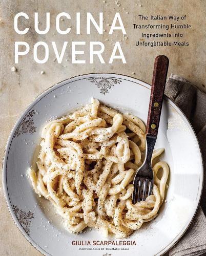 книга Cucina Povera: Italian Way of Transforming Humble Ingredients inUnforgettable Meals, автор: Giulia Scarpaleggia