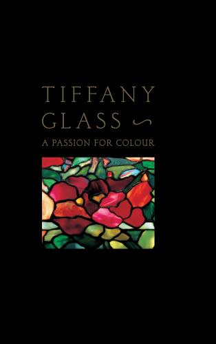 обложка книги Tiffany Glass: A Passion for Color книга Tiffany Glass: A Passion for Color, автор: Edited by Rosalind Pepall