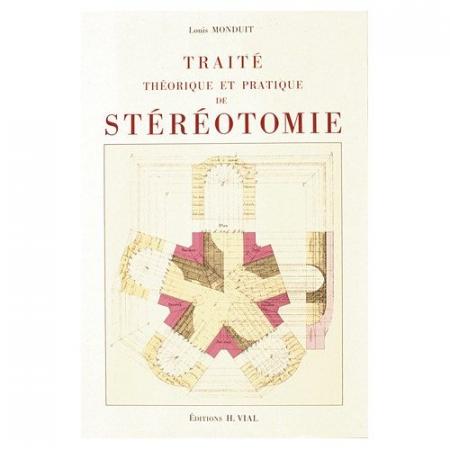 обложка книги Traite Theorique et Pratique de Stereotomie книга Traite Theorique et Pratique de Stereotomie, автор: Louis Monduit
