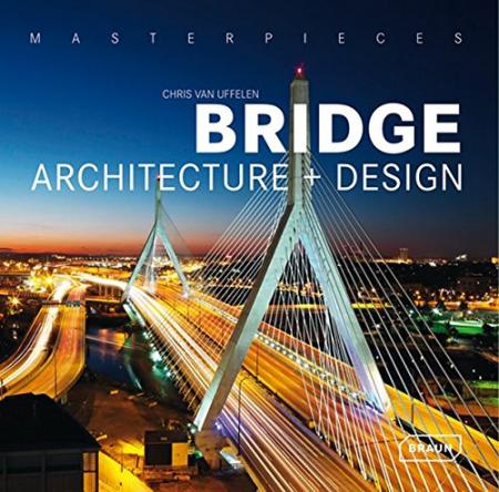 обложка книги Masterpieces: Bridge Architecture + Design книга Masterpieces: Bridge Architecture + Design, автор: Chris van Uffelen
