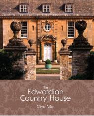 The Edwardian Country House: Social і Architectural History Clive Aslet