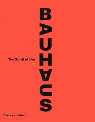 The Spirit of the Bauhaus, книга издательства: Thames & Hudson The Spirit of the Bauhaus, автор: Olivier Gabet, Anne Monier