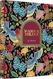 Mamma Milano: Lessons from the Motherland  J.J. Martin