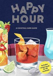 Happy Hour: A Cocktail Card Game Laura Gladwin, illustrations by Marcel George