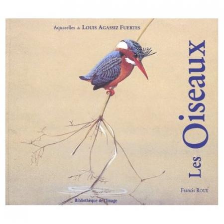 книга Les Oiseaux. Aquarelles de Louis Agassiz Fuertes, автор: Francis Roux, Jean Dorst