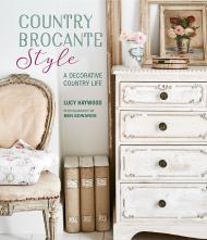 Country Brocante Style: Where English Country Meets French Vintage Lucy Haywood