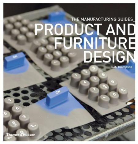 книга Product and Furniture Design (The Manufacturing Guides), автор: Rob Thompson, Young-Yun Kim
