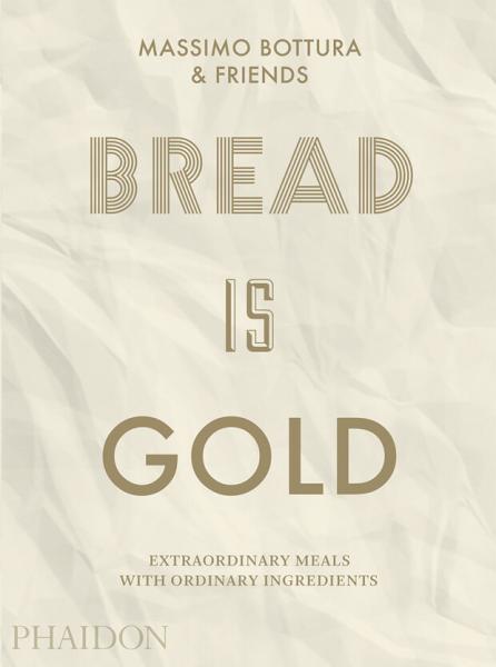 книга Bread Is Gold, автор: Massimo Bottura