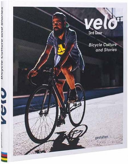 книга Velo 3rd Gear. Bicycle Culture and Stories, автор: Sven Ehmann, Robert Klanten