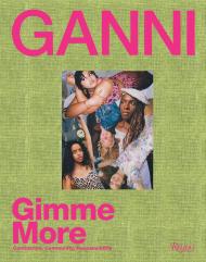 Ganni: Gimme More Author Ganni, Contributions by Ana Kras and Richie Shazam and Rosie Marks and Jacqueline Landvik