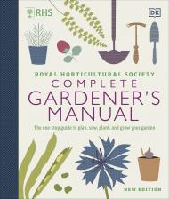 RHS Complete Gardener's Manual: One-Stop Guide to Plan, Sow, Plant, and Grow Your Garden 