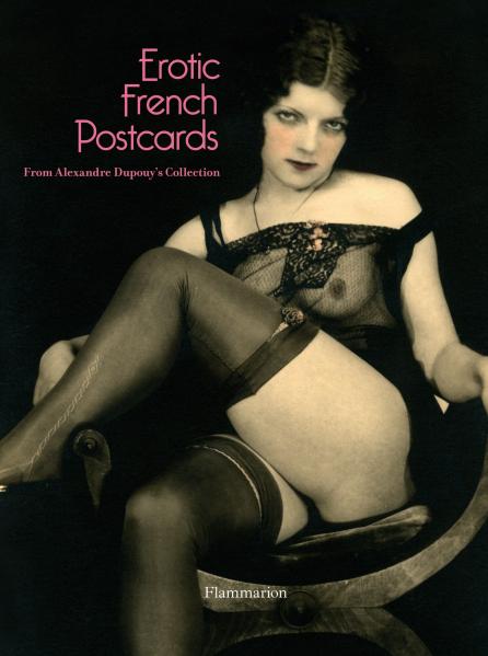 книга Erotic French Postcards: від Alexandre Dupouy's collection, автор: Philippe Jaenada, Serge Joncour