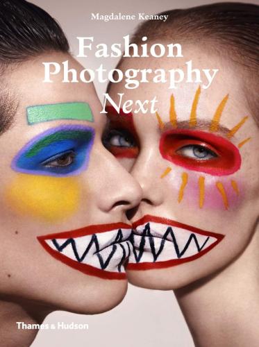 книга Fashion Photography Next, автор: Magdalene Keaney