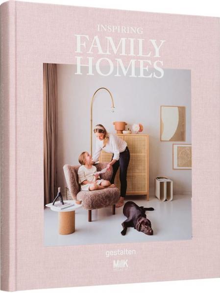 книга Inspiring Family Homes: Family-friendly Interiors & Design, автор: gestalten & MilK Magazine