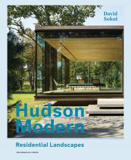 Hudson Modern: Residential Landscapes, автор: David Sokol