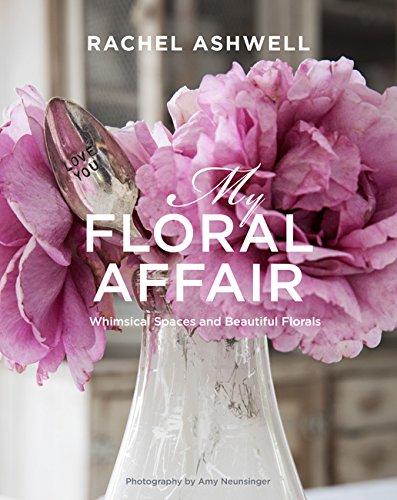 обложка книги Rachel Ashwell: My Floral Affair. Whimsical Spaces and Beautiful Florals книга Rachel Ashwell: My Floral Affair. Whimsical Spaces and Beautiful Florals, автор: Rachel Ashwell