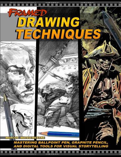 книга Framed Drawing Techniques: Mastering Ballpoint Pen, Graphite Pencil, і Digital Tools для Visual Storytelling, автор: Marcos Mateu-Mestre