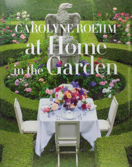 обложка книги At Home in the Garden книга At Home in the Garden, автор: Carolyne Roehm