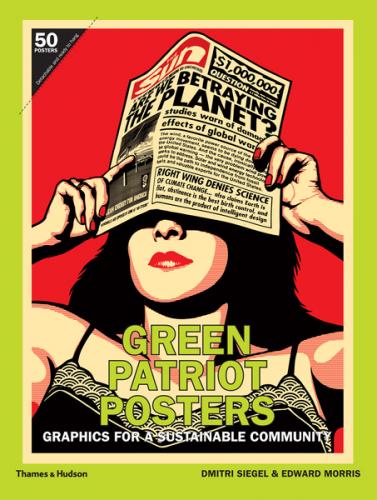 обложка книги Green Patriot Posters: Graphics for a Sustainable Community книга Green Patriot Posters: Graphics for a Sustainable Community, автор: Edward Morris, Dmitri Siegel